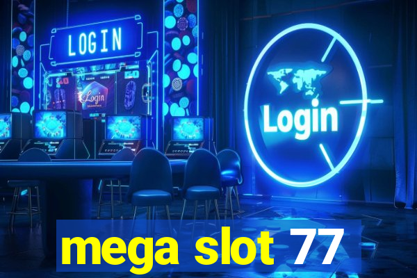 mega slot 77