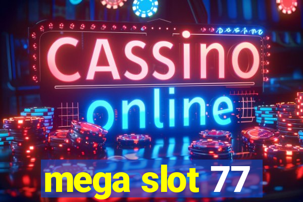 mega slot 77