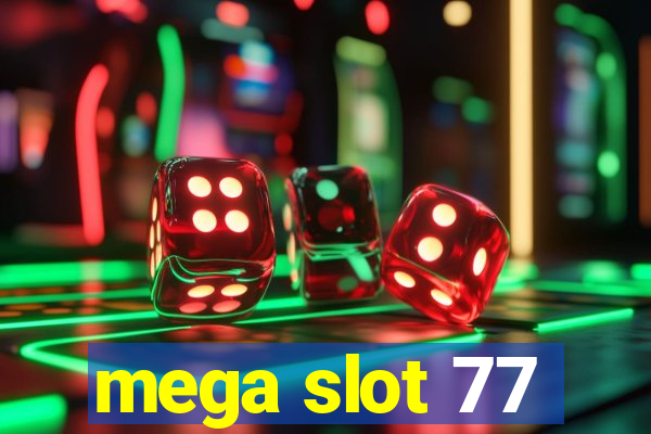 mega slot 77