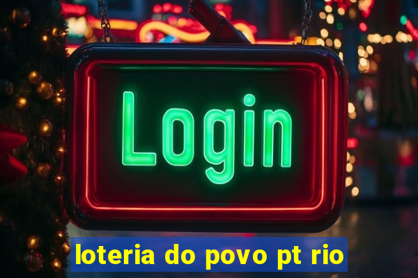 loteria do povo pt rio