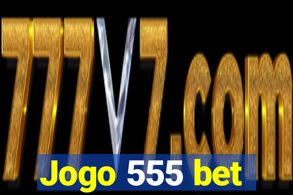 Jogo 555 bet