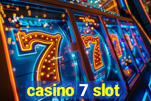 casino 7 slot