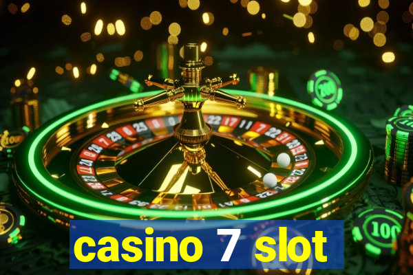 casino 7 slot