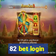 82 bet login