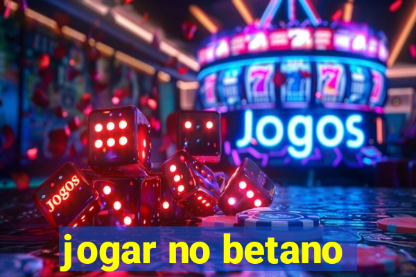 jogar no betano