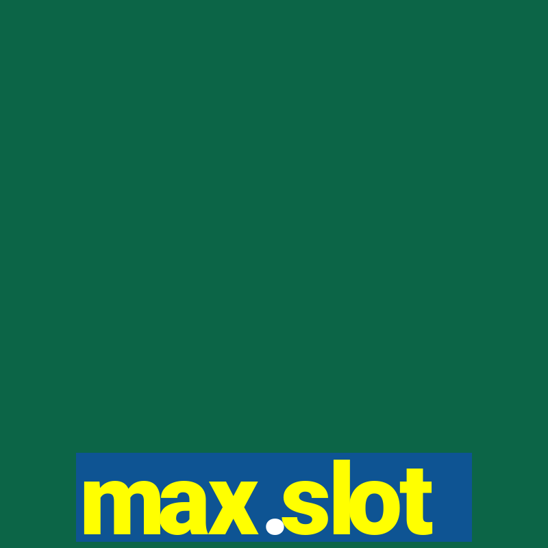 max.slot