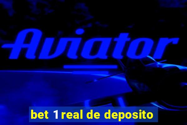 bet 1 real de deposito