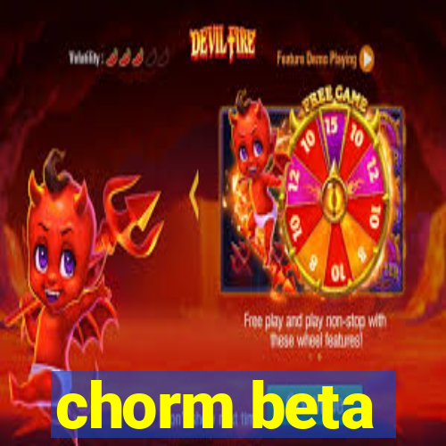 chorm beta