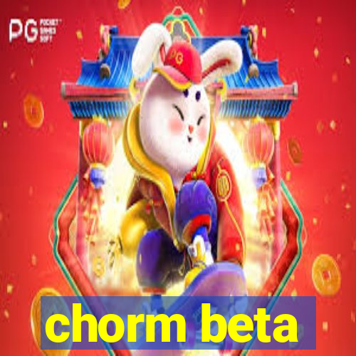 chorm beta