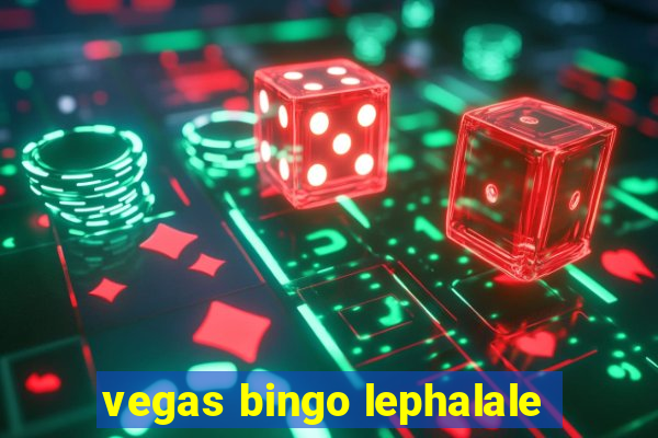 vegas bingo lephalale