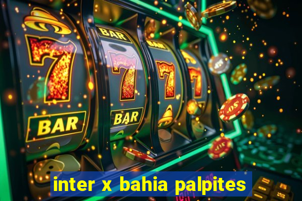 inter x bahia palpites