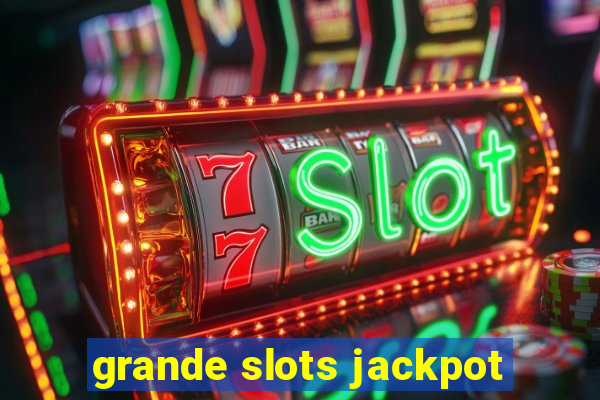 grande slots jackpot