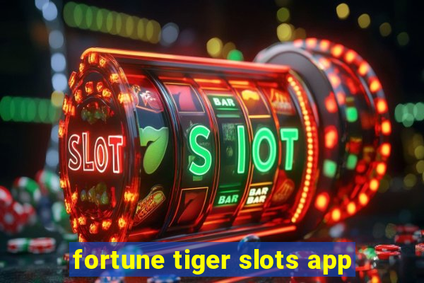 fortune tiger slots app