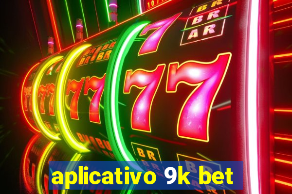 aplicativo 9k bet