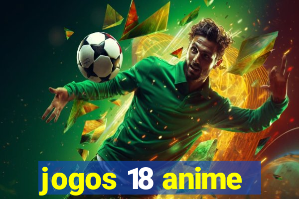 jogos 18 anime