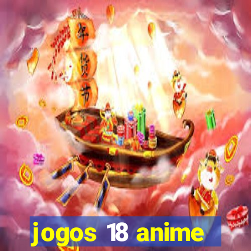 jogos 18 anime