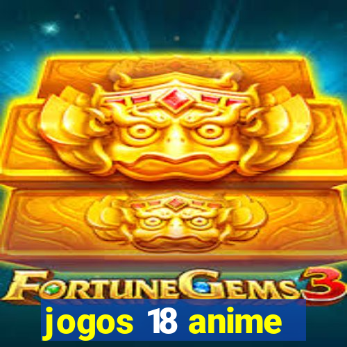 jogos 18 anime