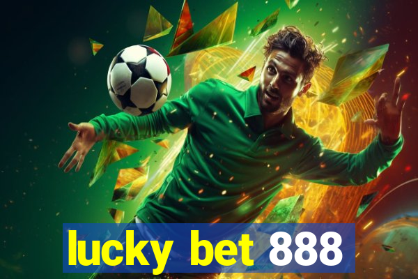 lucky bet 888