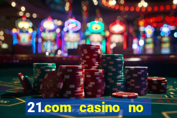 21.com casino no deposit bonus