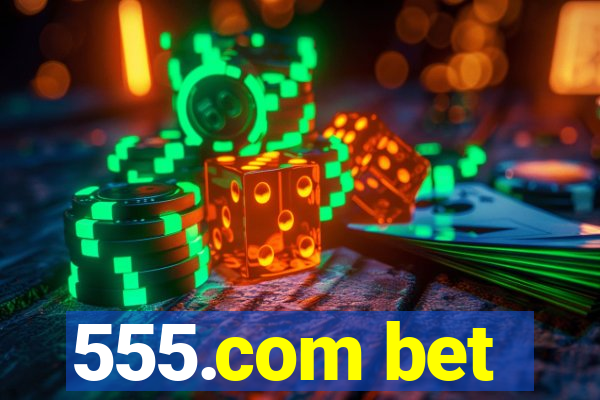 555.com bet