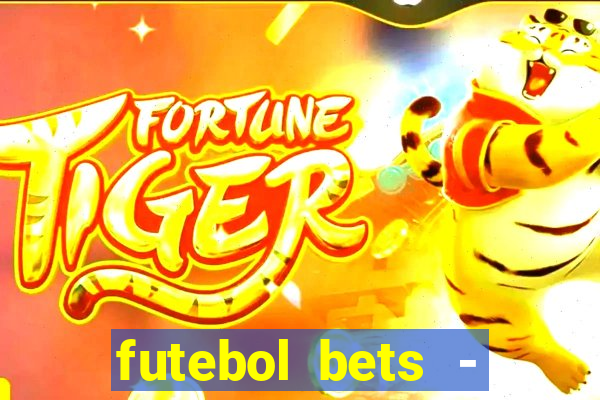 futebol bets - apostas com você