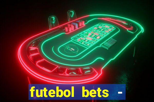 futebol bets - apostas com você