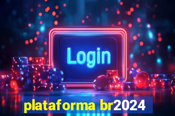 plataforma br2024