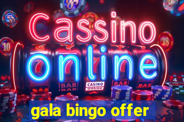 gala bingo offer