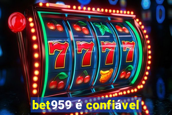 bet959 é confiável