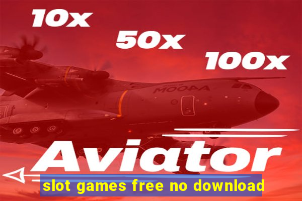 slot games free no download