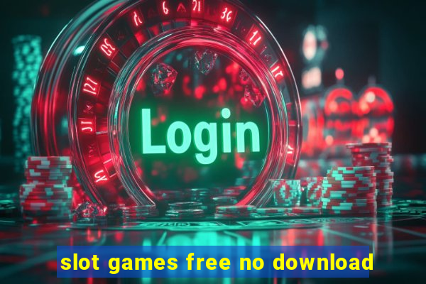 slot games free no download