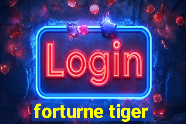 forturne tiger