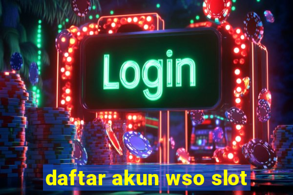 daftar akun wso slot