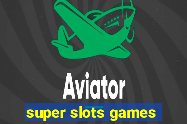 super slots games