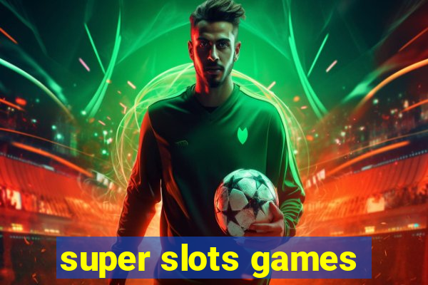 super slots games