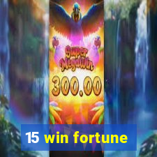 15 win fortune