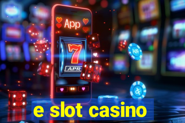 e slot casino