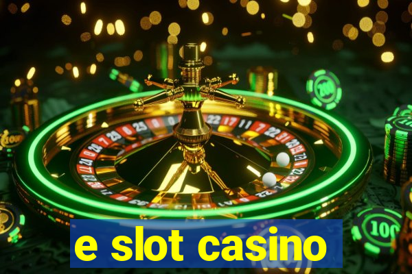 e slot casino