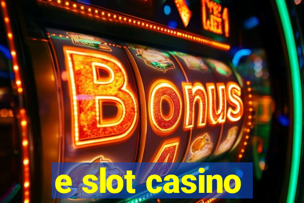 e slot casino