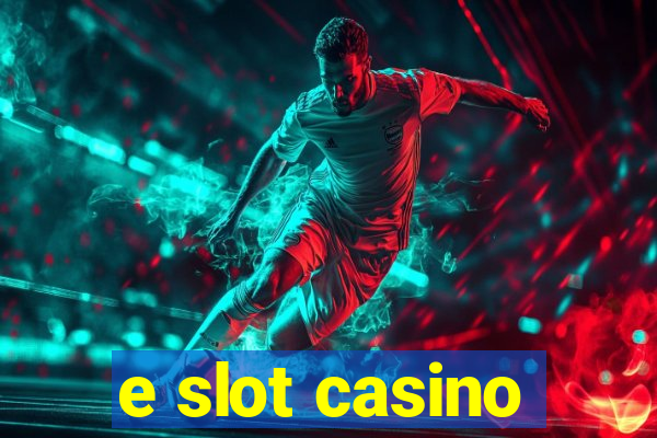 e slot casino