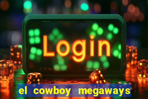 el cowboy megaways slot free play