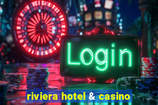 riviera hotel & casino