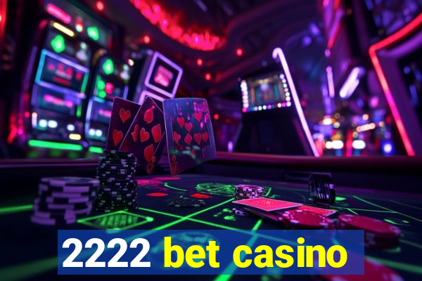 2222 bet casino