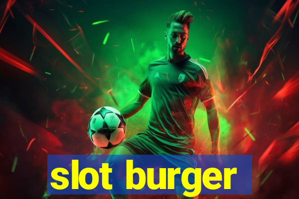 slot burger