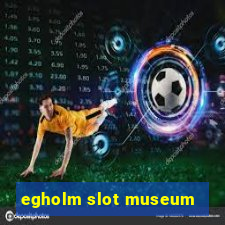 egholm slot museum