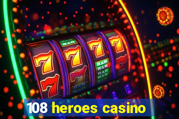 108 heroes casino