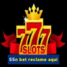 55n bet reclame aqui