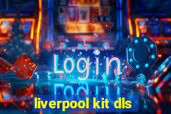 liverpool kit dls