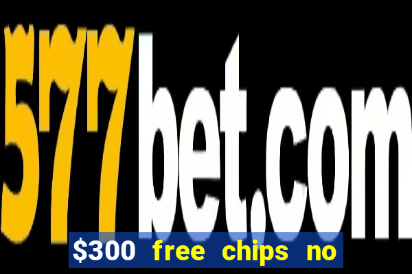 $300 free chips no deposit casino