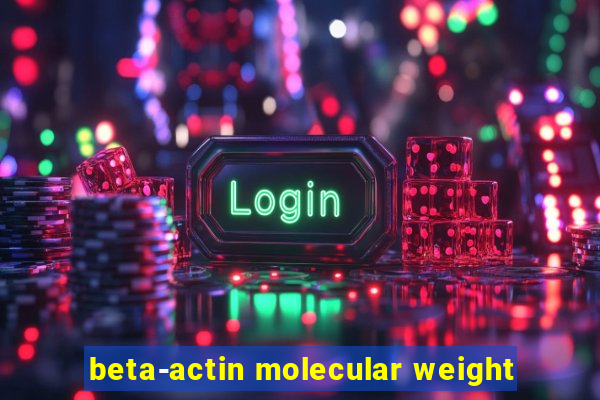 beta-actin molecular weight